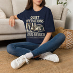 Quiet Operations Loud Results T-Shirt