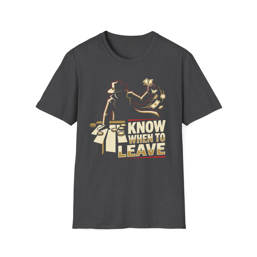 Know When to Leave T-Shirt Black