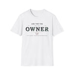 Ask for the Owner T-Shirt