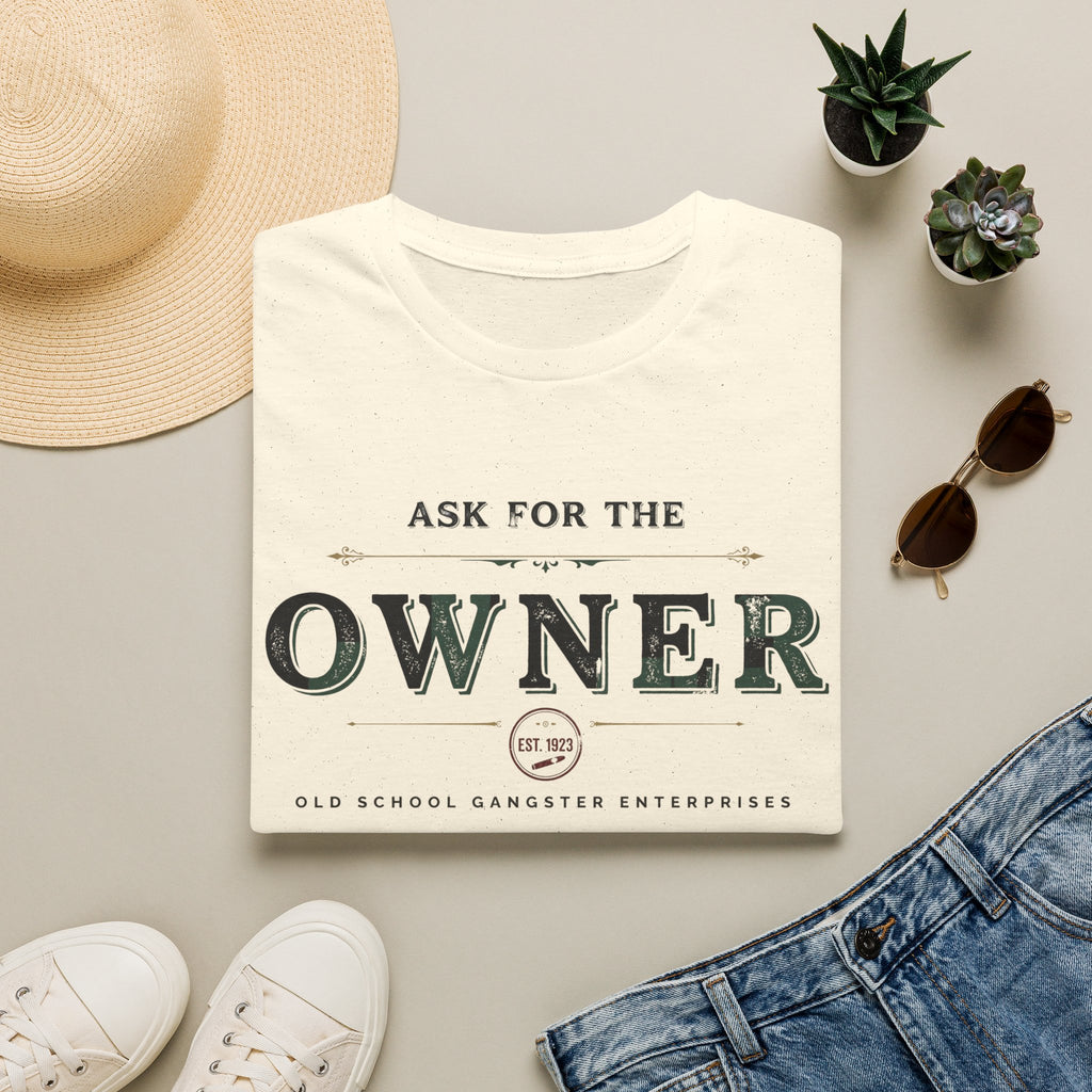 Ask for the Owner T-Shirt
