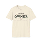 Ask for the Owner T-Shirt