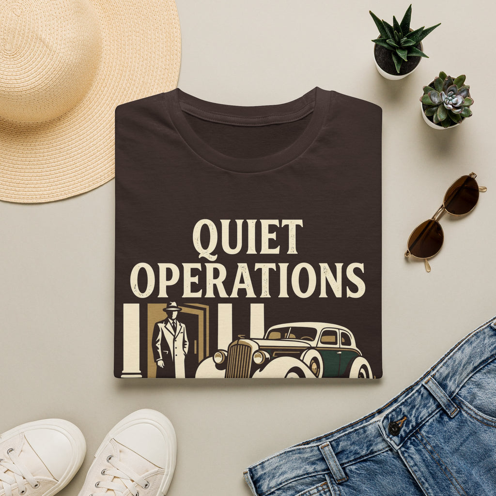 Quiet Operations Loud Results T-Shirt
