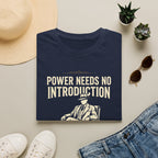 Power Needs No Introduction T-Shirt